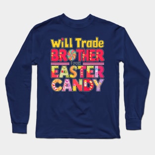 will trade brother for easter candy Long Sleeve T-Shirt